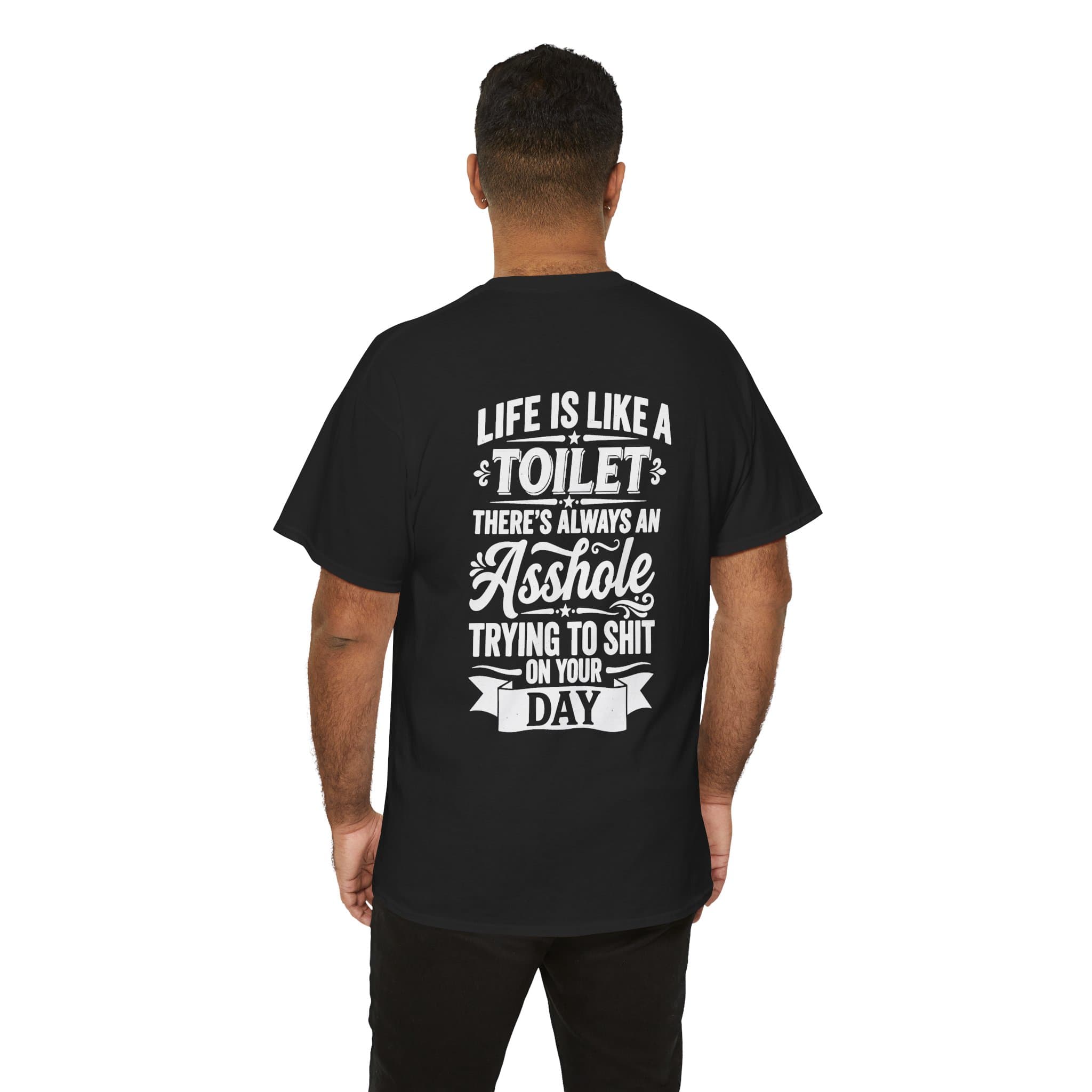 Life Is Like a Toilet — Gildan 5000 Back Print Tee