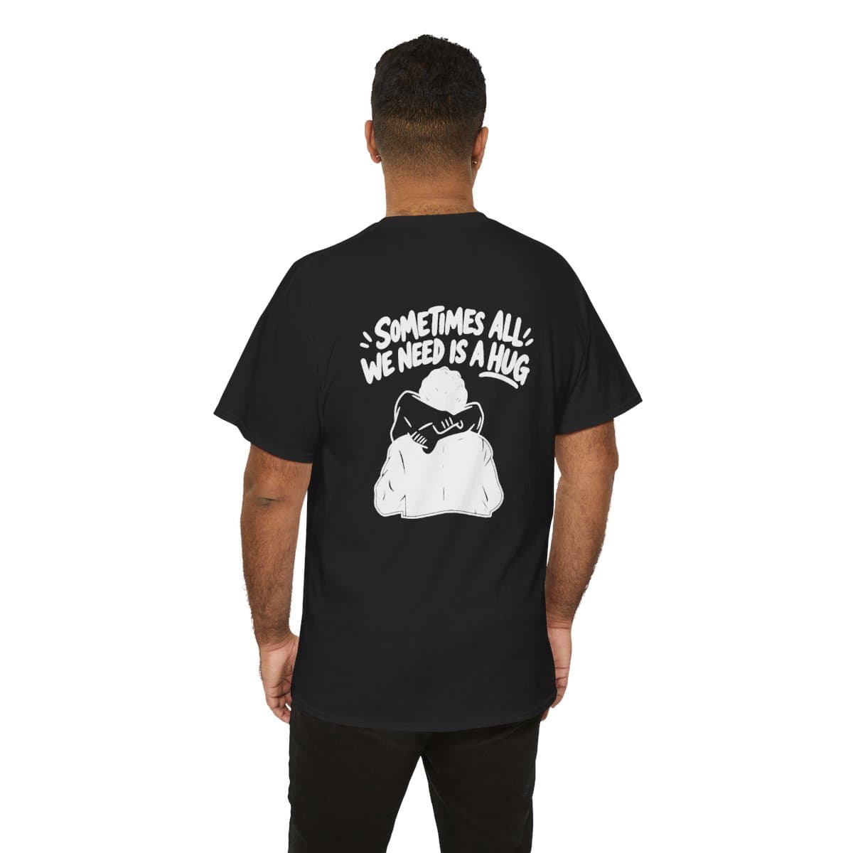 Sometimes All We Need Is a Hug — Gildan 5000 Back Print Tee — black, Model back view