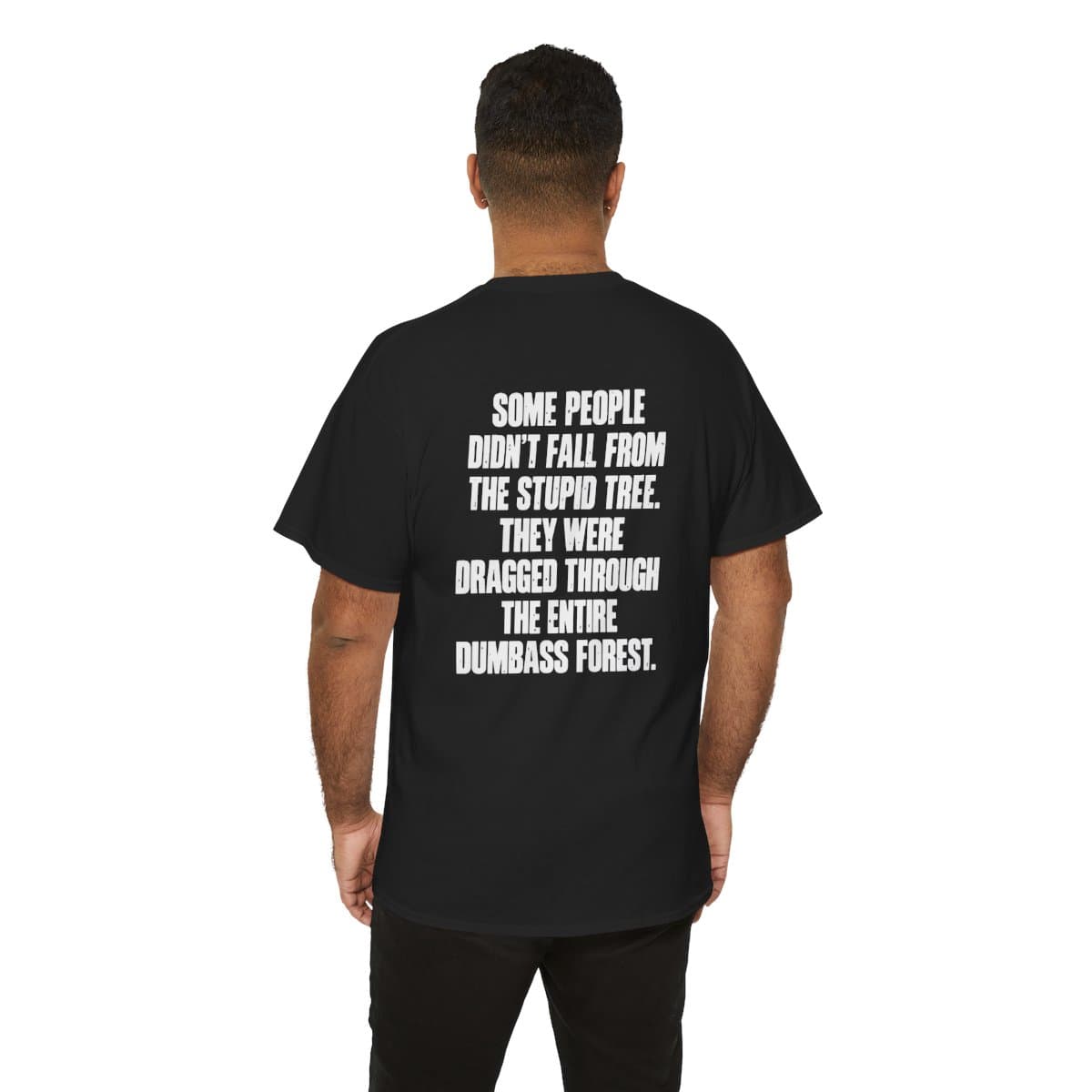 The Entire Dumbass Forest — Gildan 5000 Back Print Tee